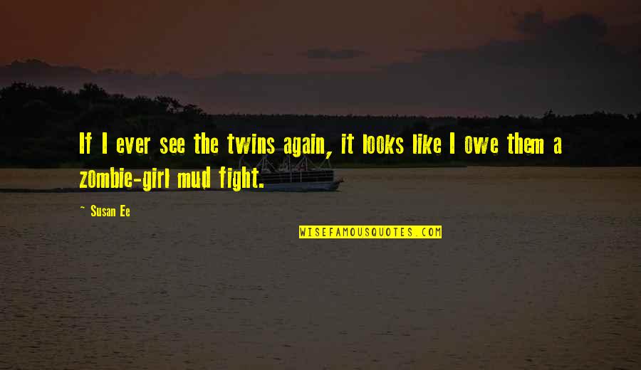 Girl Fight Quotes By Susan Ee: If I ever see the twins again, it