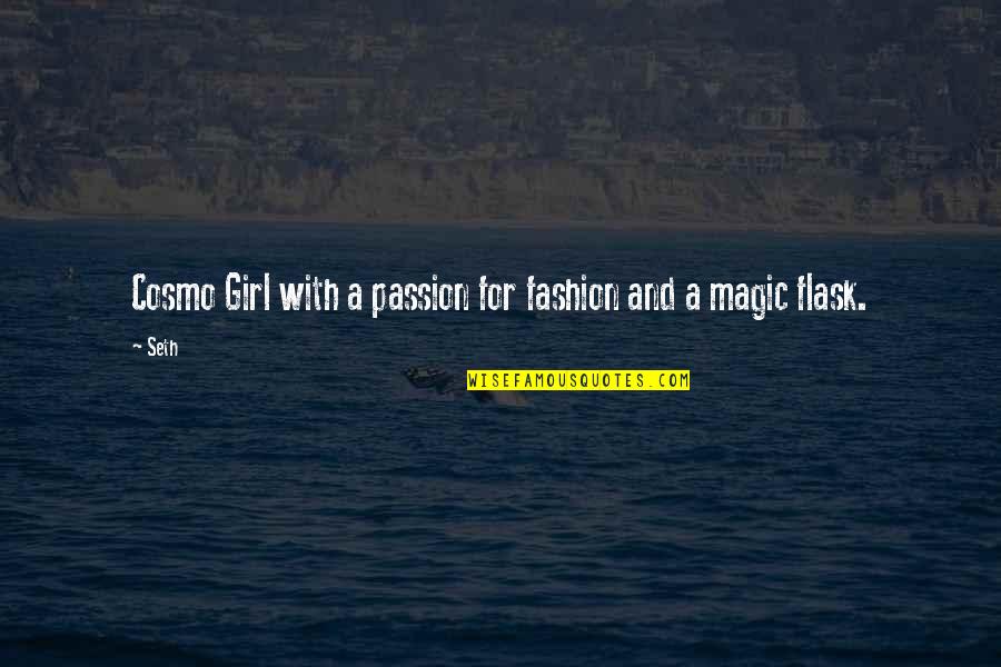 Girl Flask Quotes By Seth: Cosmo Girl with a passion for fashion and