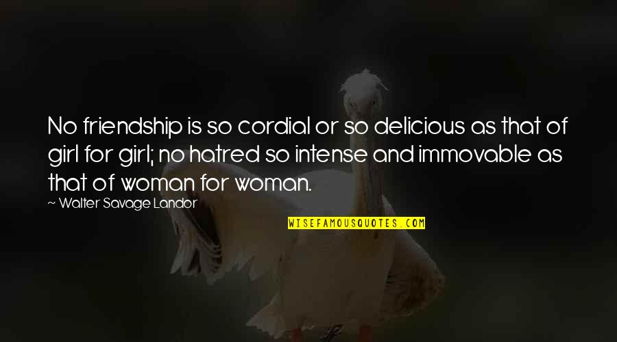 Girl Friendship Quotes By Walter Savage Landor: No friendship is so cordial or so delicious