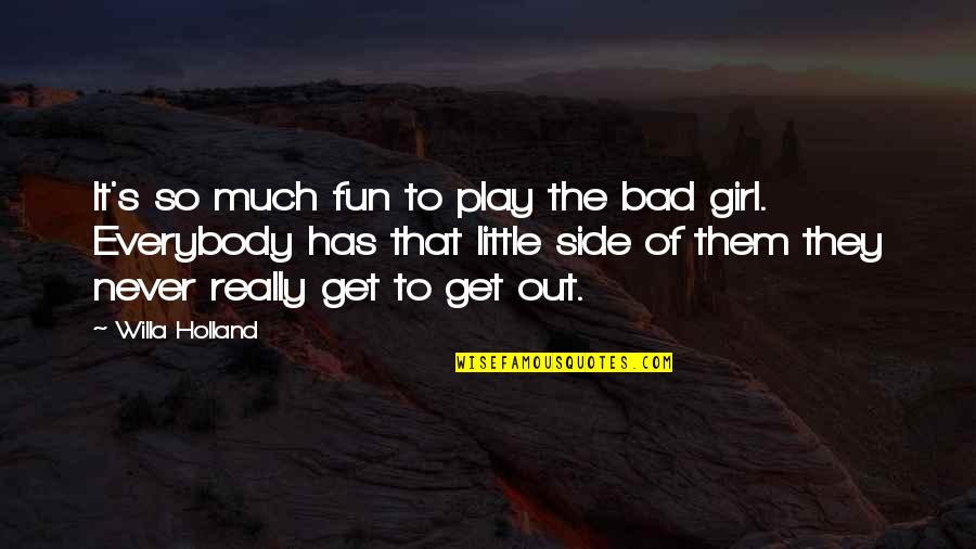 Girl Fun Quotes By Willa Holland: It's so much fun to play the bad