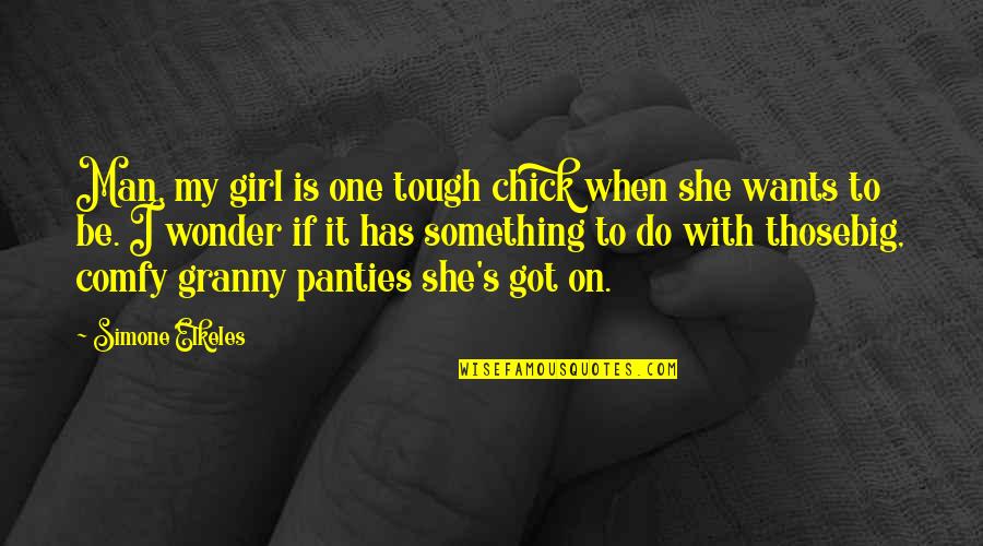 Girl Funny Quotes By Simone Elkeles: Man, my girl is one tough chick when