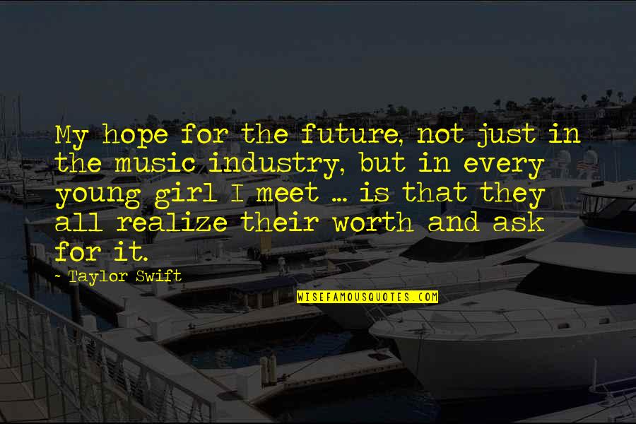 Girl Future Quotes By Taylor Swift: My hope for the future, not just in