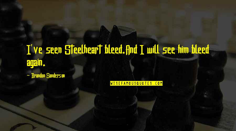 Girl Golfer Quotes By Brandon Sanderson: I've seen Steelheart bleed.And I will see him