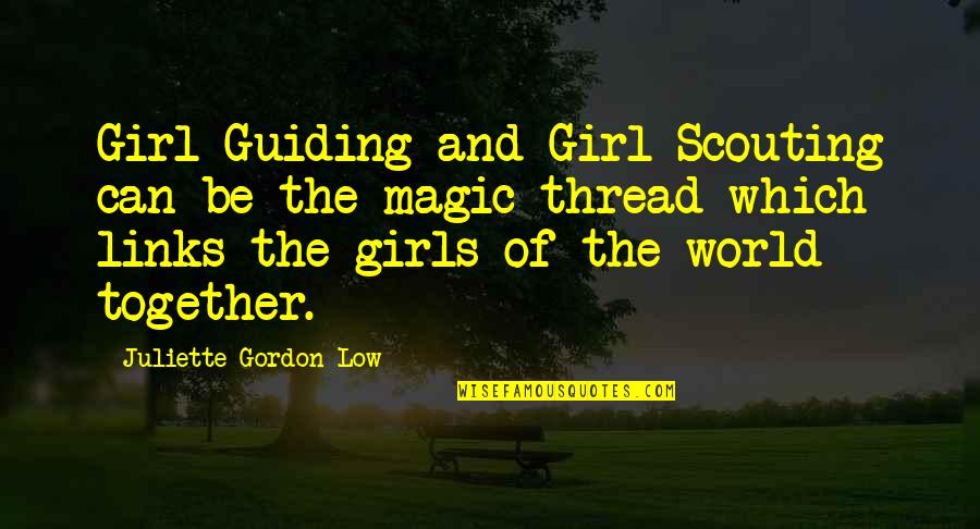 Girl Guiding Quotes By Juliette Gordon Low: Girl Guiding and Girl Scouting can be the