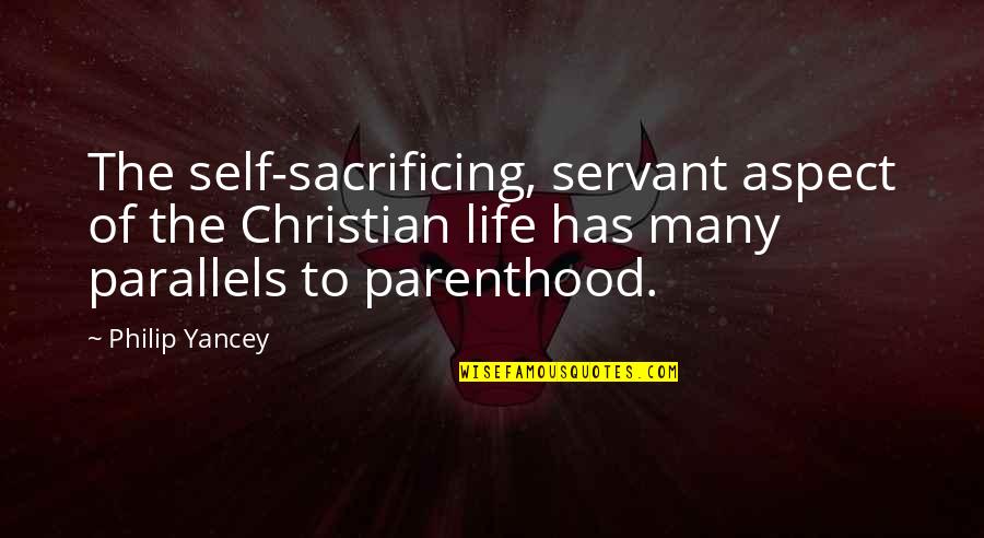 Girl Guiding Quotes By Philip Yancey: The self-sacrificing, servant aspect of the Christian life