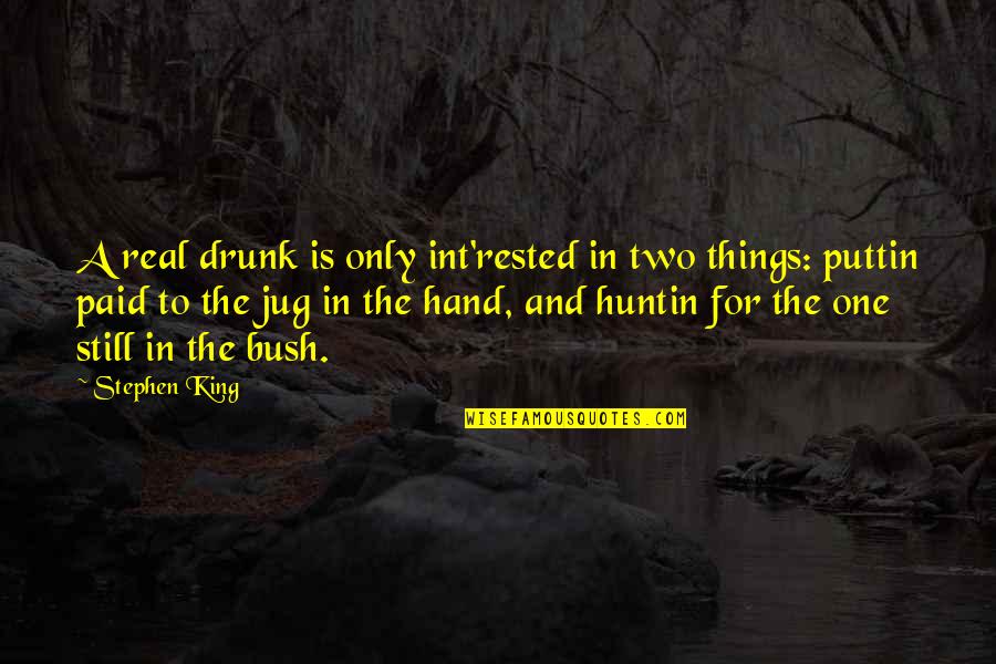 Girl Guitar Quotes By Stephen King: A real drunk is only int'rested in two