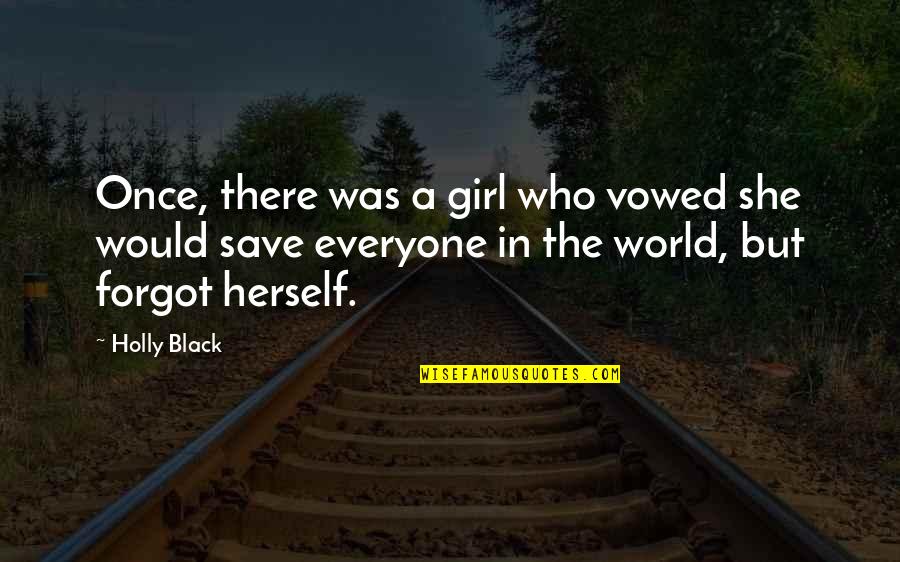Girl Herself Quotes By Holly Black: Once, there was a girl who vowed she