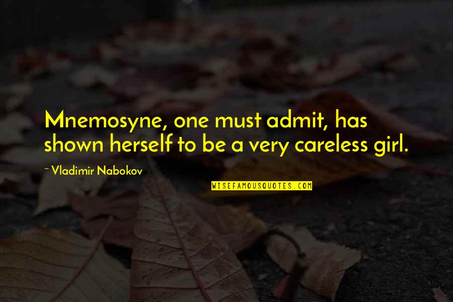 Girl Herself Quotes By Vladimir Nabokov: Mnemosyne, one must admit, has shown herself to