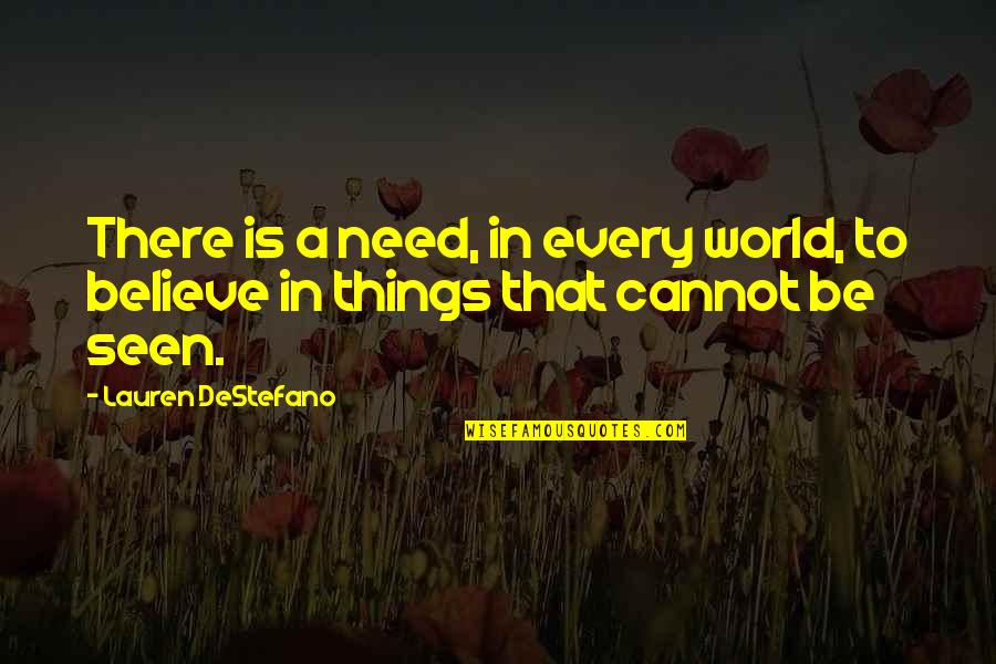 Girl Hunters Quotes By Lauren DeStefano: There is a need, in every world, to