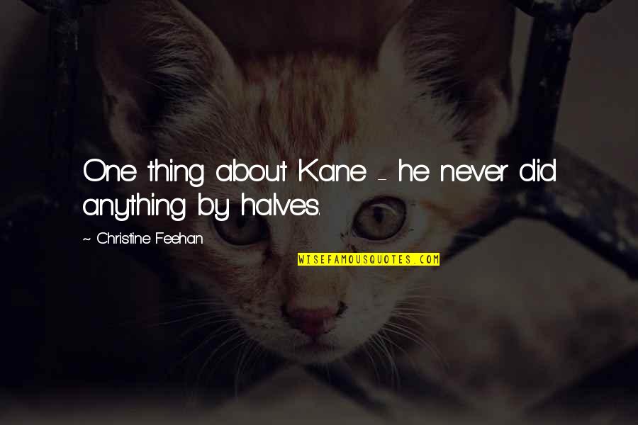 Girl Hurts Boy Quotes By Christine Feehan: One thing about Kane - he never did