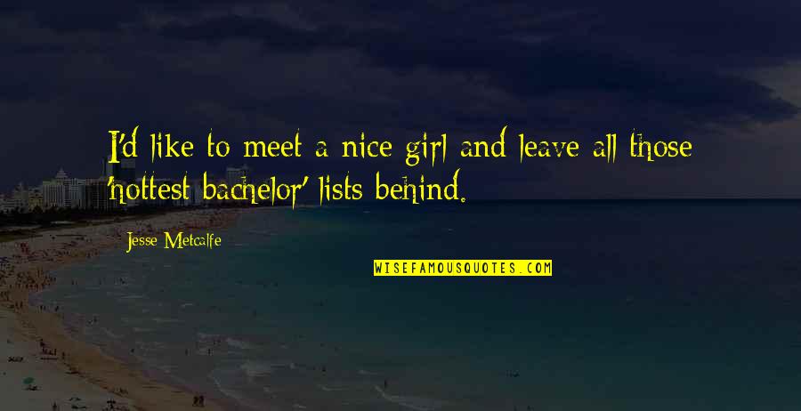 Girl I Really Like You Quotes By Jesse Metcalfe: I'd like to meet a nice girl and