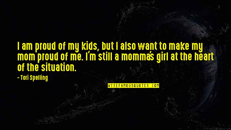 Girl I Want Quotes By Tori Spelling: I am proud of my kids, but I