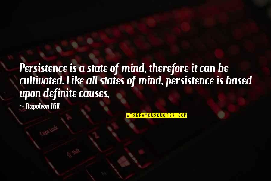 Girl Impressing Love Quotes By Napoleon Hill: Persistence is a state of mind, therefore it
