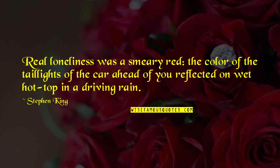 Girl In Suit Quotes By Stephen King: Real loneliness was a smeary red: the color
