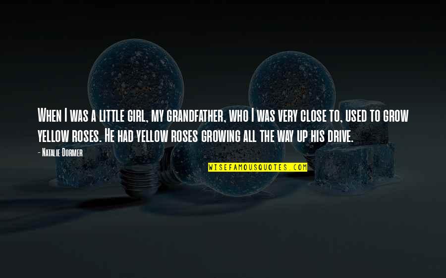 Girl In Yellow Quotes By Natalie Dormer: When I was a little girl, my grandfather,