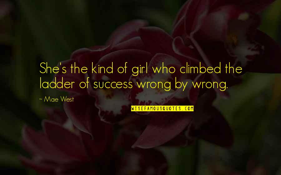 Girl Insult Quotes By Mae West: She's the kind of girl who climbed the