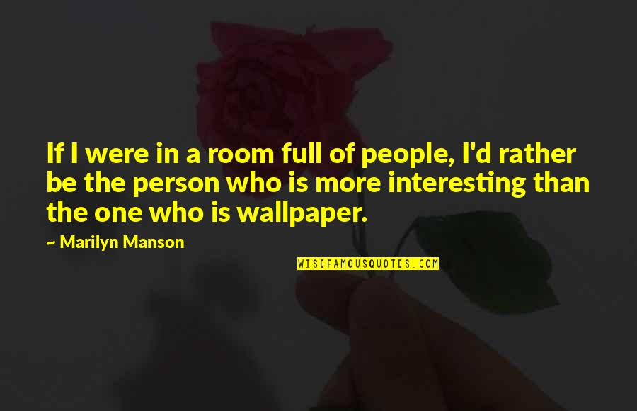 Girl Interrupted Nurse Valerie Quotes By Marilyn Manson: If I were in a room full of