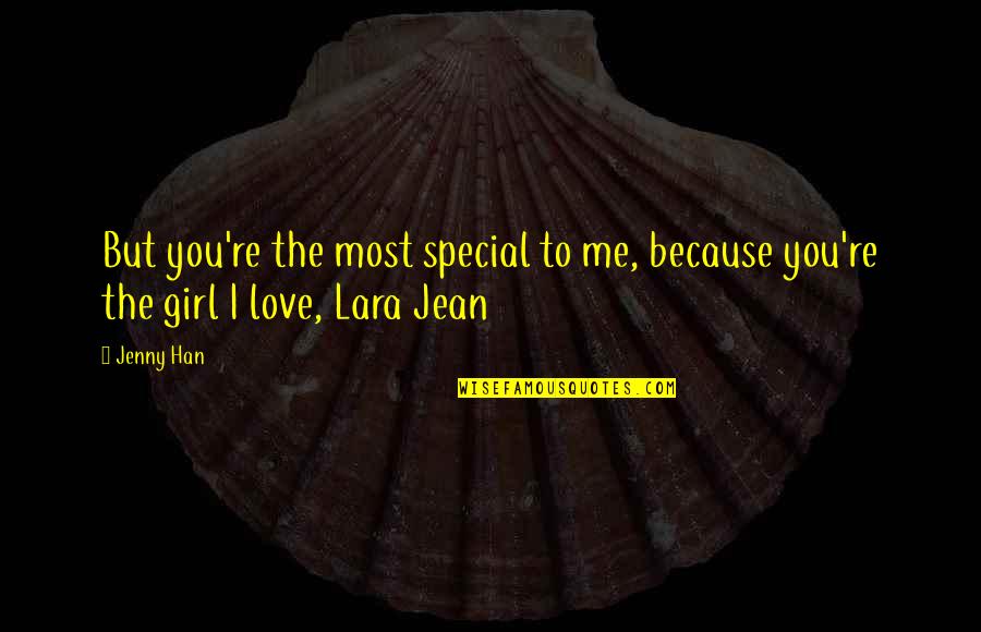 Girl Is Special Quotes By Jenny Han: But you're the most special to me, because