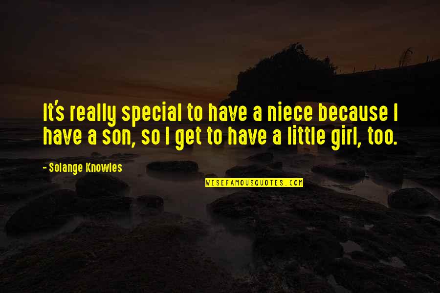 Girl Is Special Quotes By Solange Knowles: It's really special to have a niece because