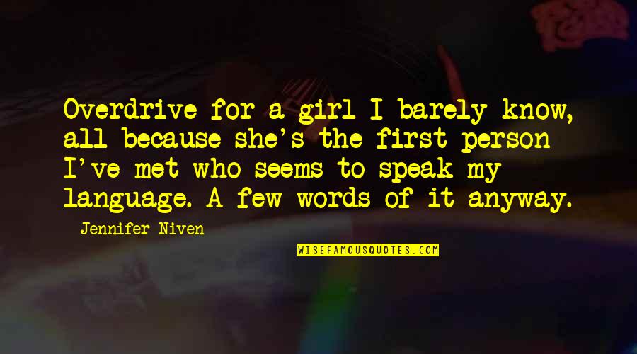 Girl Language Quotes By Jennifer Niven: Overdrive for a girl I barely know, all