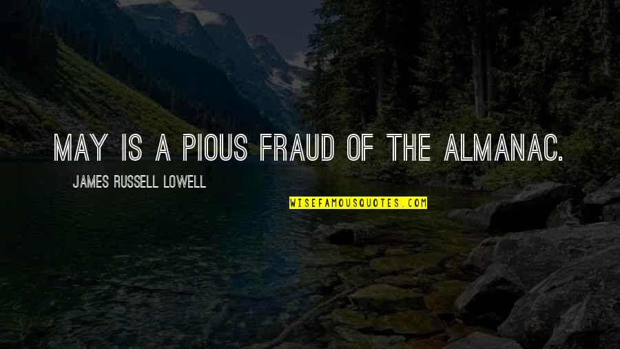 Girl Lifting Quotes By James Russell Lowell: May is a pious fraud of the almanac.