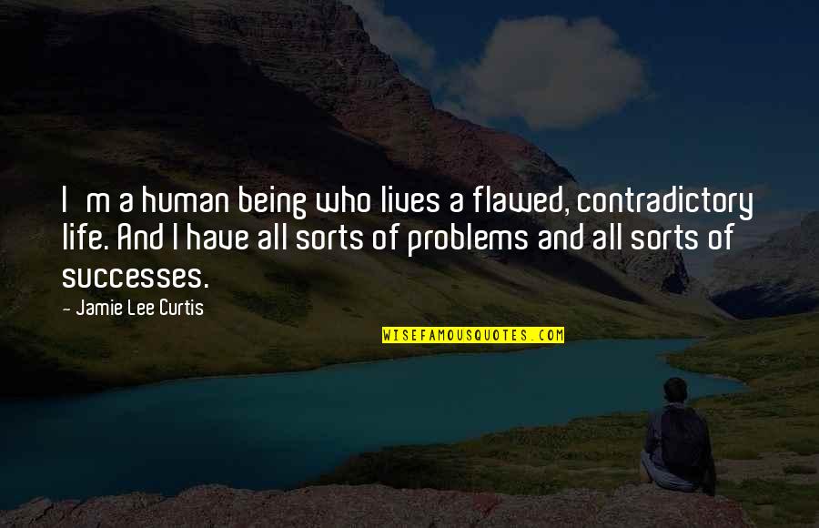 Girl Lifting Quotes By Jamie Lee Curtis: I'm a human being who lives a flawed,