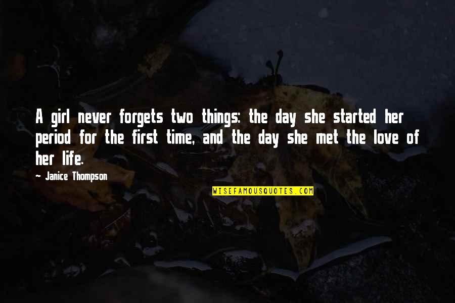 Girl Love Life Quotes By Janice Thompson: A girl never forgets two things: the day
