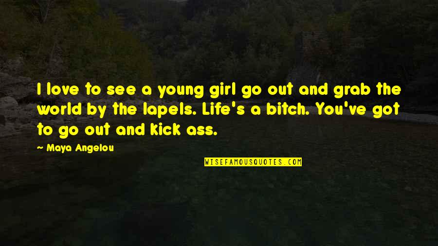 Girl Love Life Quotes By Maya Angelou: I love to see a young girl go