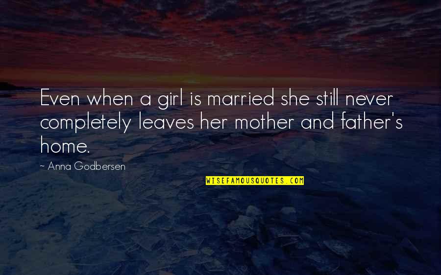 Girl Marriage Quotes By Anna Godbersen: Even when a girl is married she still