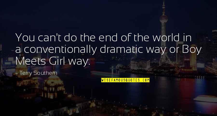 Girl Meets World Quotes By Terry Southern: You can't do the end of the world