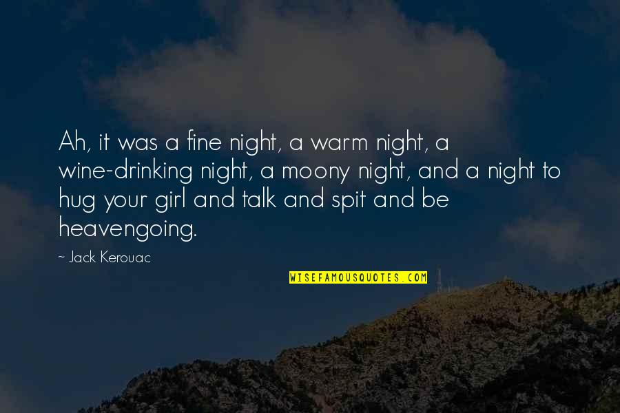 Girl Night Out Quotes By Jack Kerouac: Ah, it was a fine night, a warm