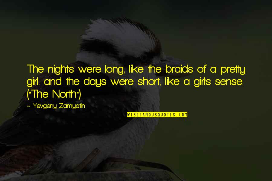 Girl Night Out Quotes By Yevgeny Zamyatin: The nights were long, like the braids of