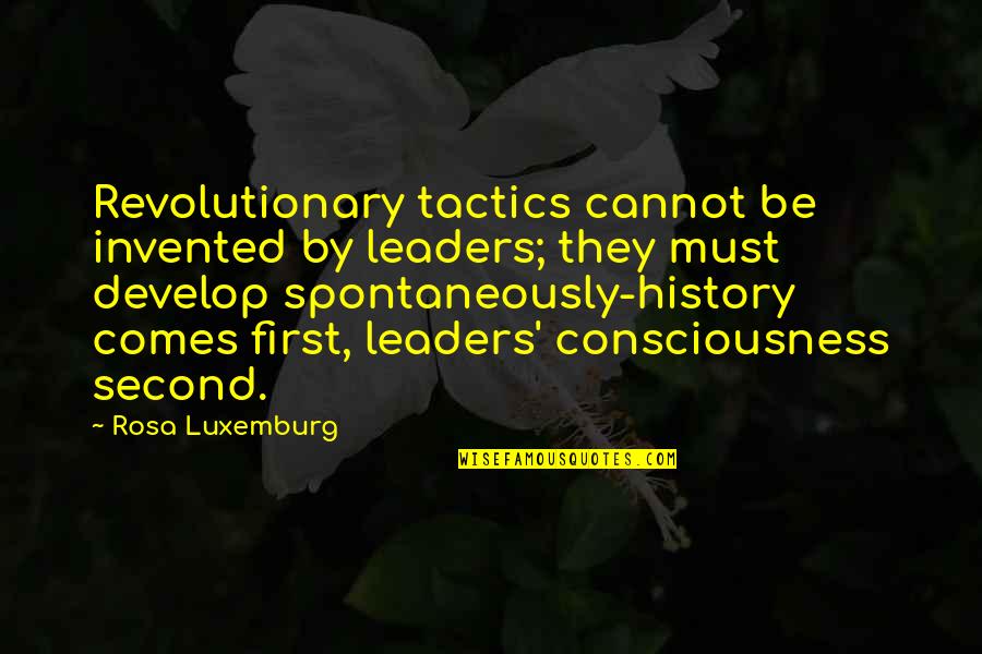 Girl Of Substance Quotes By Rosa Luxemburg: Revolutionary tactics cannot be invented by leaders; they