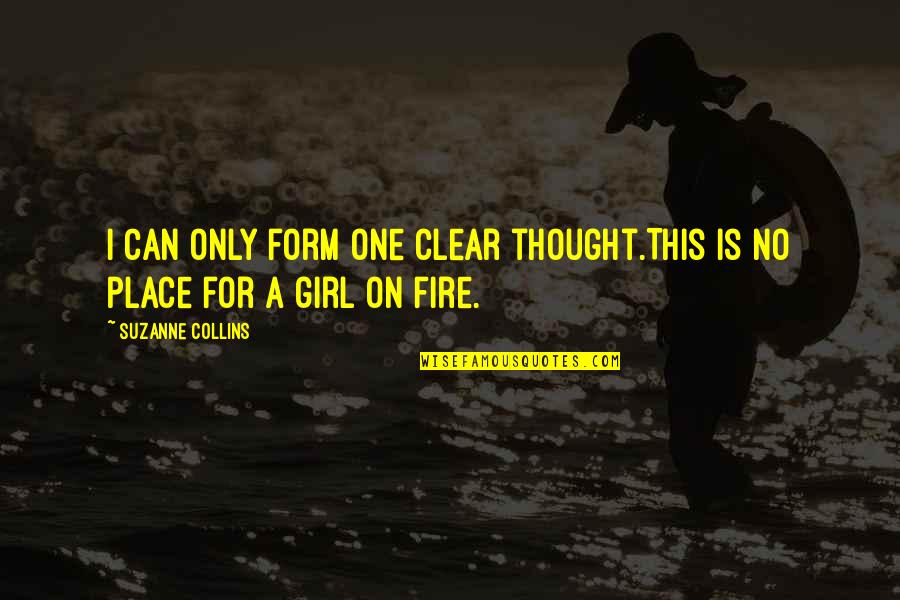 Girl On Fire Quotes By Suzanne Collins: I can only form one clear thought.This is