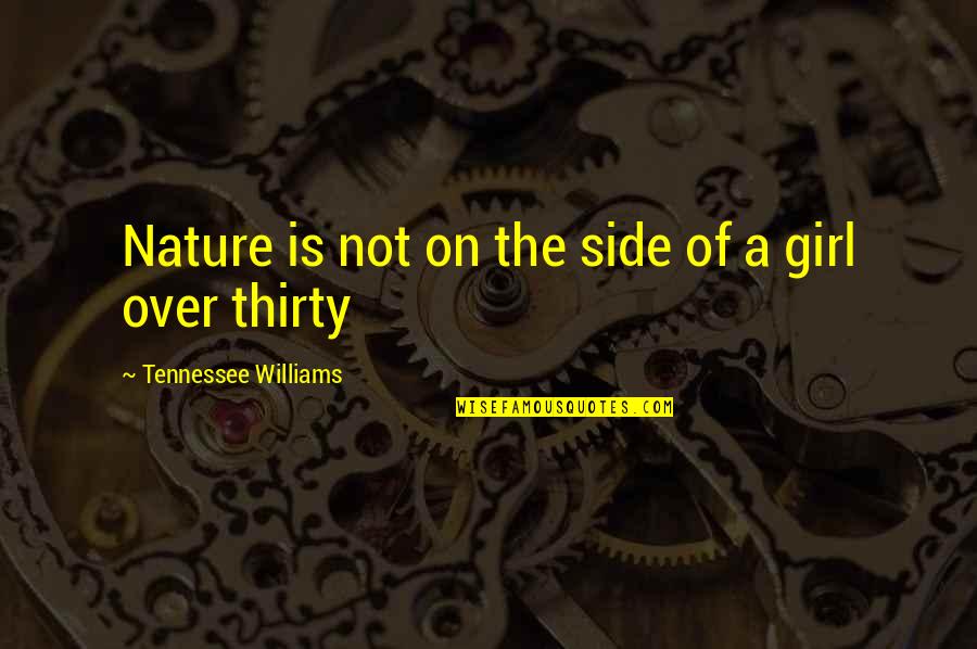 Girl On The Side Quotes By Tennessee Williams: Nature is not on the side of a Girl On The Side Quotes By Tennessee Williams: Nature is not on the side of a