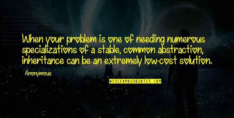 Girl Pick Quotes By Anonymous: When your problem is one of needing numerous