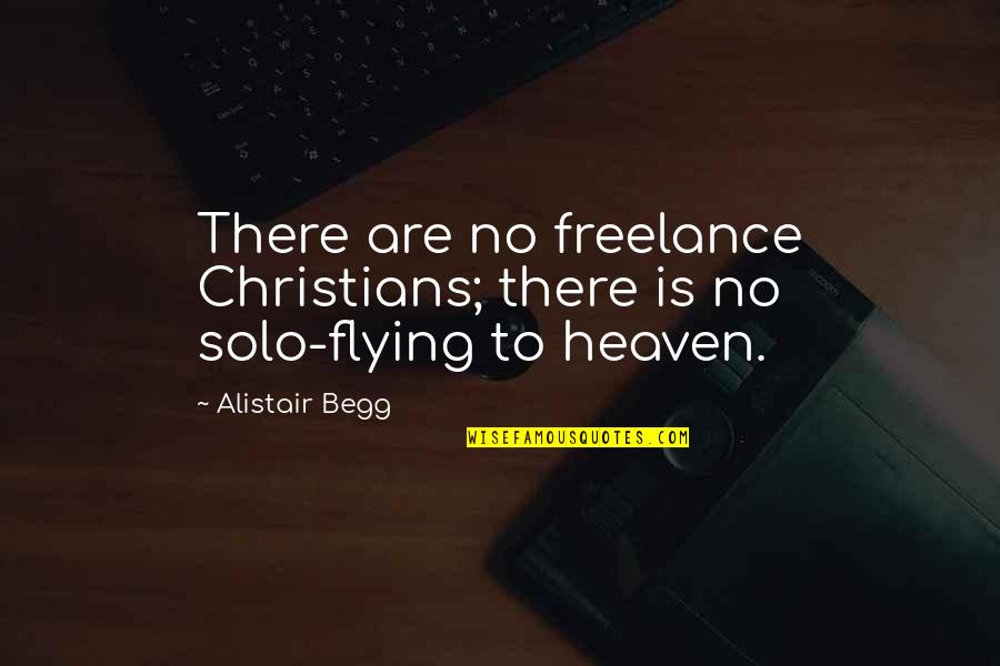 Girl Played Me Quotes By Alistair Begg: There are no freelance Christians; there is no