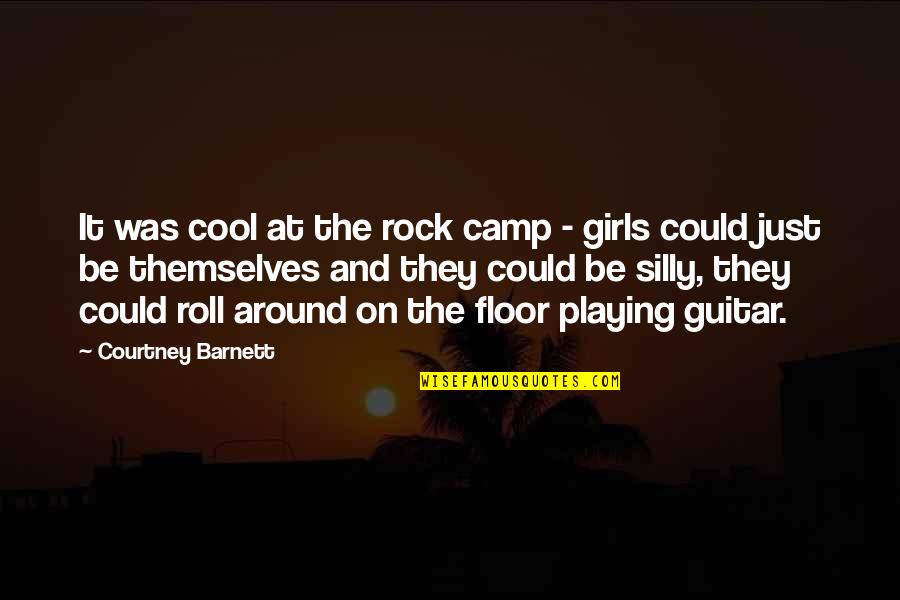 Girl Playing Quotes By Courtney Barnett: It was cool at the rock camp -