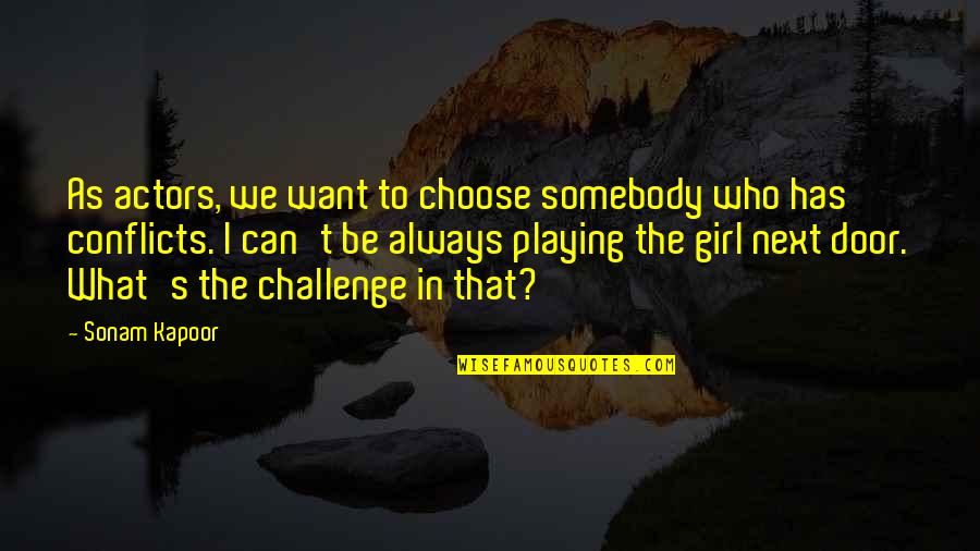 Girl Playing Quotes By Sonam Kapoor: As actors, we want to choose somebody who