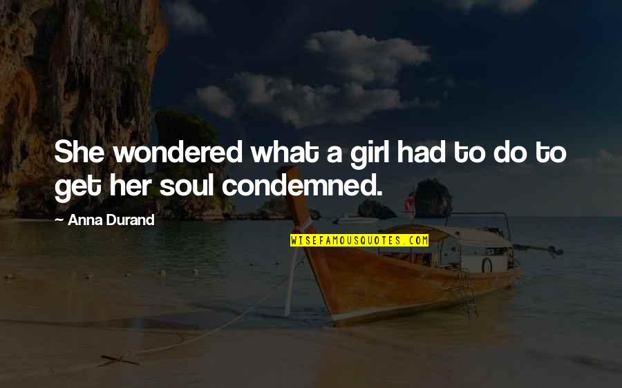 Girl Quotes Quotes By Anna Durand: She wondered what a girl had to do