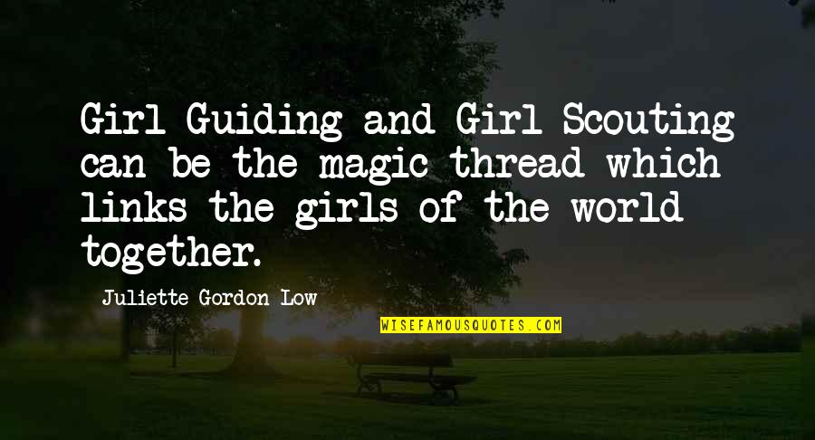 Girl Scouting Quotes By Juliette Gordon Low: Girl Guiding and Girl Scouting can be the
