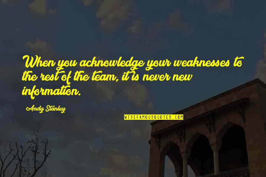 Girl Shooting Quotes By Andy Stanley: When you acknowledge your weaknesses to the rest