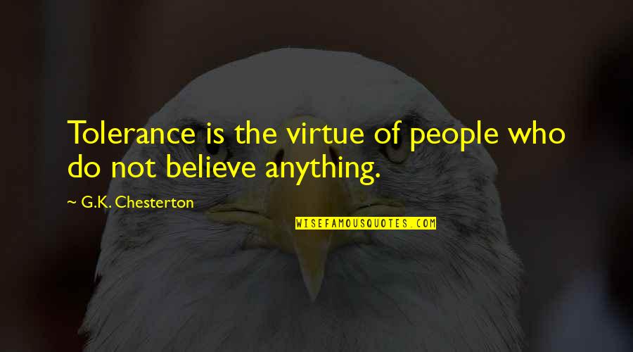 Girl Skateboard Quotes By G.K. Chesterton: Tolerance is the virtue of people who do