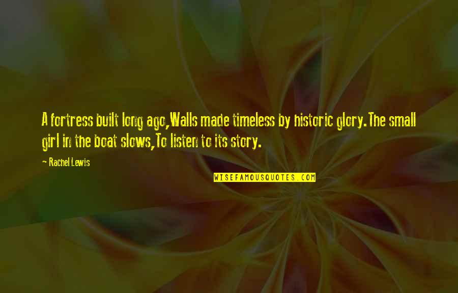 Girl Small Quotes By Rachel Lewis: A fortress built long ago,Walls made timeless by Girl Small Quotes By Rachel Lewis: A fortress built long ago,Walls made timeless by