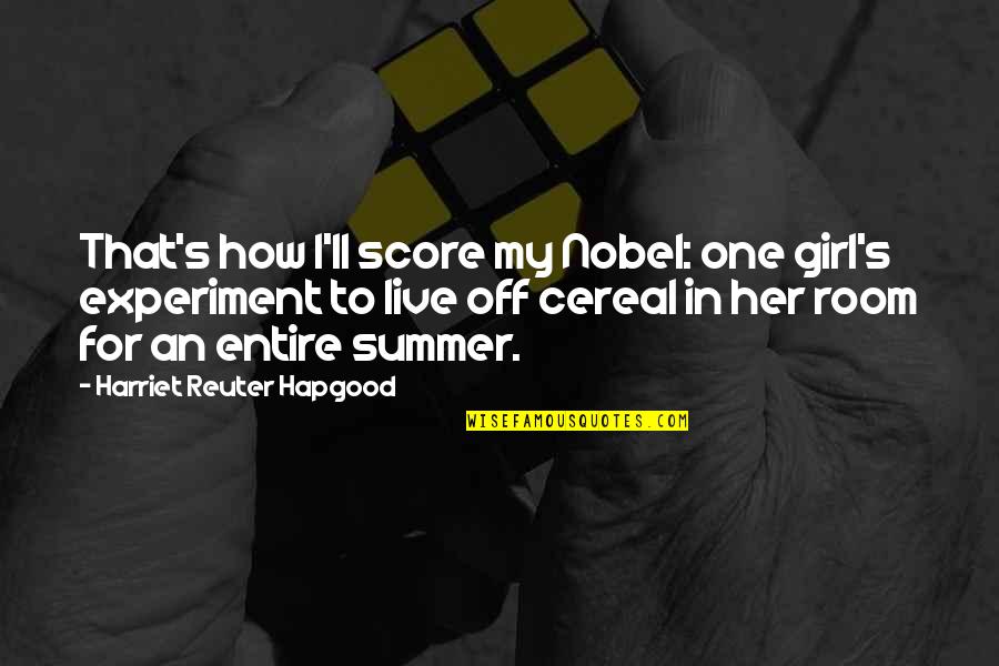 Girl Summer Quotes By Harriet Reuter Hapgood: That's how I'll score my Nobel: one girl's