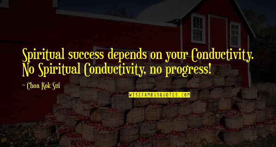 Girl Talk Questions Quotes By Choa Kok Sui: Spiritual success depends on your Conductivity. No Spiritual Girl Talk Questions Quotes By Choa Kok Sui: Spiritual success depends on your Conductivity. No Spiritual