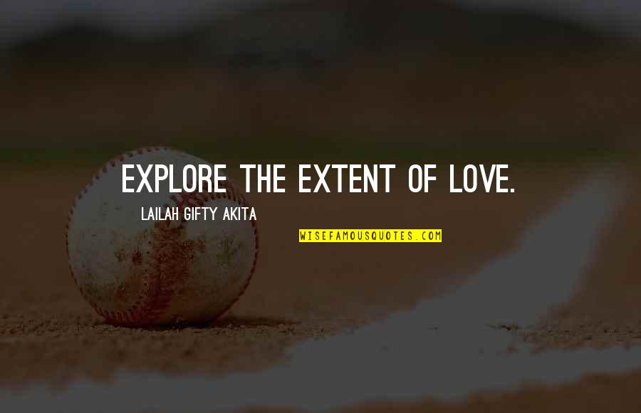 Girl Talk Questions Quotes By Lailah Gifty Akita: Explore the extent of love. Girl Talk Questions Quotes By Lailah Gifty Akita: Explore the extent of love.