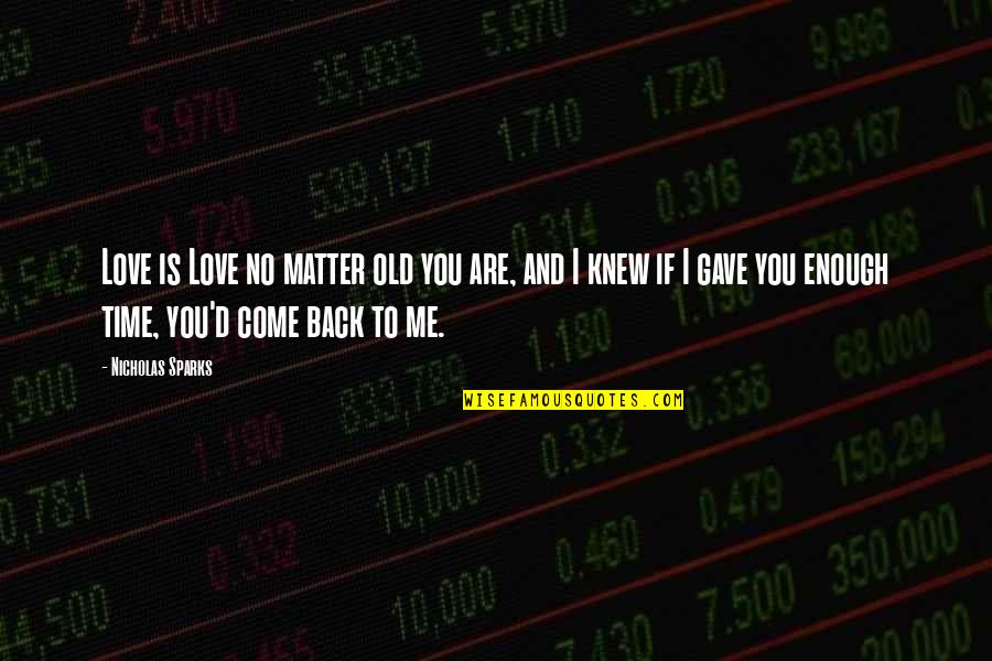 Girl Talks Quotes By Nicholas Sparks: Love is Love no matter old you are,