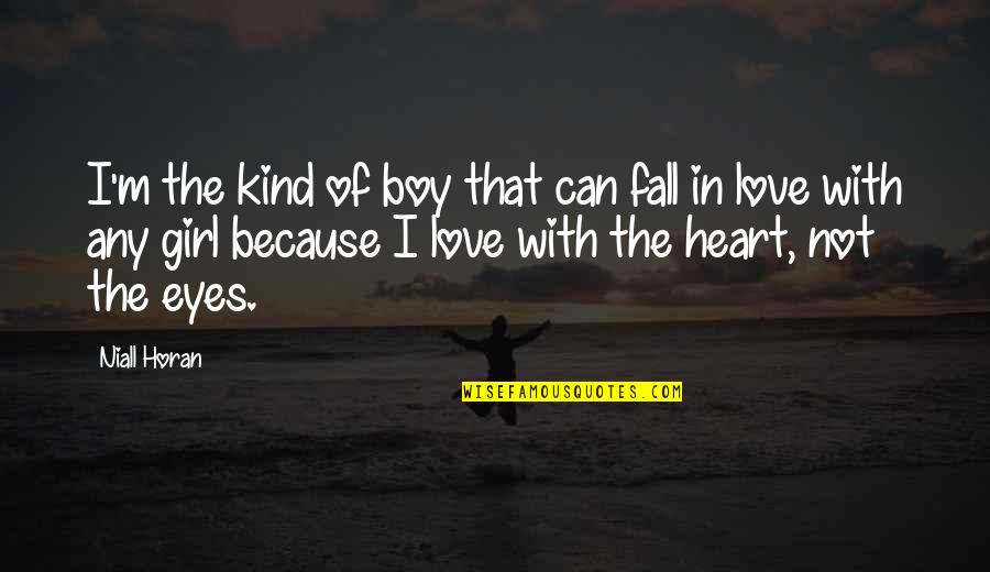 Girl That I Love Quotes By Niall Horan: I'm the kind of boy that can fall