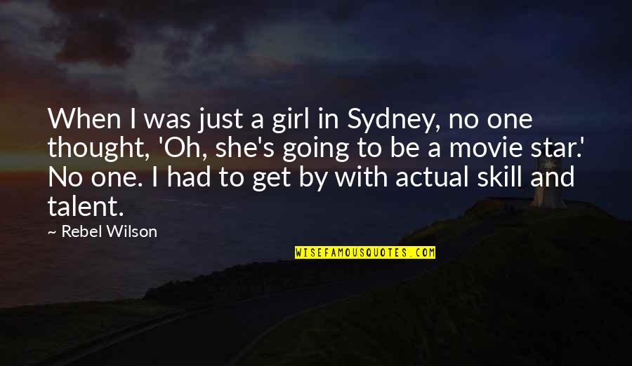 Girl The Movie Quotes By Rebel Wilson: When I was just a girl in Sydney,